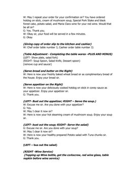 W: May I repeat your order for your confirmation sir? You have ordered 
hotdog on stick, cream of mushroom soup, Special Pork
