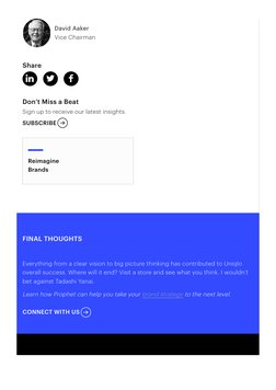 David Aaker
Vice Chairman
Share
Don’t Miss a Beat
Sign up to receive our latest insights.
!
"
#
SUBSCRIBE 
Reimagine
Brands
F
