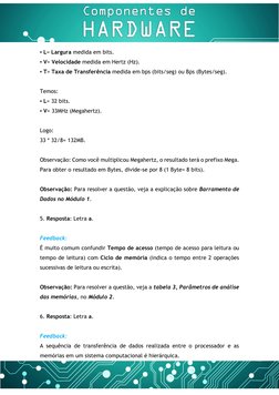 ▪ L= Largura medida em bits. 
▪ V= Velocidade medida em Hertz (Hz). 
▪ T= Taxa de Transferência medida em bps (bits/seg)