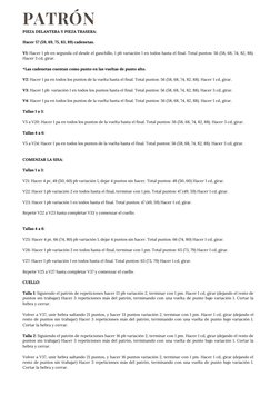 PATRÓN
PIEZA DELANTERA Y PIEZA TRASERA: 
Hacer 57 (59, 69, 75, 83, 89) cadenetas. 
V1: Hacer 1 pb en segunda cd desde el ganc