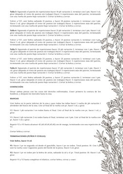 Talla 3: Siguiendo el patrón de repeticiones hacer 19 pb variación 2, terminar con 1 pm. Hacer 1 cd,
girar (dejando el resto