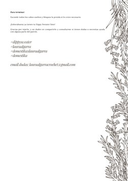 Para terminar: 
Esconde todos los cabos sueltos y bloquea la prenda si lo crees necesario. 
¡Enhorabuena ya tienes tu Dippy S