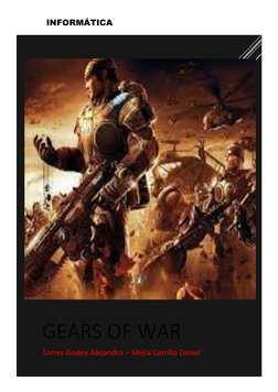 INFORMÁTICA  
 
0 
 
 
 
 
 
 
 
GEARS OF WAR 
Torres Godoy Alejandro – Mejía Carrillo Daniel 
