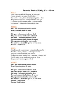 Dono de Tudo - Shirley Carvalhaes
SOLO:
Deus, entra no meio do fogo e te faz vencedor
Acima de tudo e de todos, Ele é Senhor