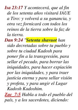 Isa 23:17 Y acontecerá, que al fin 
de los setenta años visitará IAUE 
a Tiro: y volverá a su ganancia, y 
otra vez fornicará