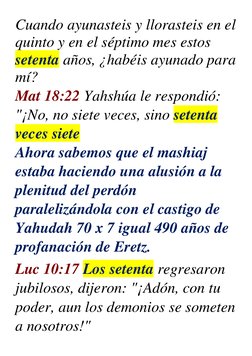 Cuando ayunasteis y llorasteis en el 
quinto y en el séptimo mes estos 
setenta años, ¿habéis ayunado para 
mí?  
Mat 18:22 Y