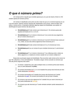 O que é número primo?
Um número primo é aquele que é dividido apenas por um e por ele mesmo. Entre 0 e 100
existem apenas 25