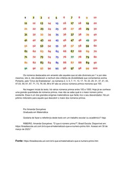 Os números destacados em amarelo são aqueles que só são divisíveis por 1 e por eles
mesmos, isto é, não obedecem a nenhum dos
