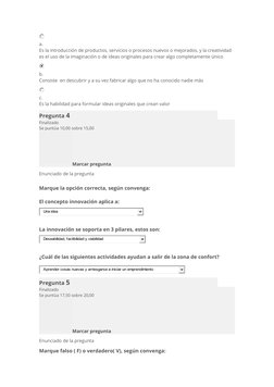 a.
Es la introducción de productos, servicios o procesos nuevos o mejorados, y la creatividad 
es el uso de la imaginación o