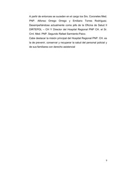 A partir de entonces se suceden en el cargo los Srs. Coroneles Med.
PNP.  Alfonso  Orrego  Orrego  y  Emiliano  Torres  Rodrí