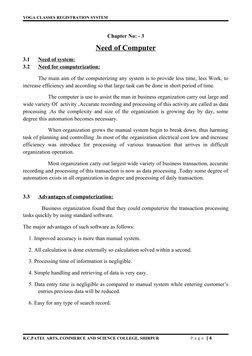 YOGA CLASSES REGISTRATION SYSTEM
Chapter No: - 3
Need of Computer
3.1
Need of system:
 
 
3.2
Need for computerization:
 
 
T