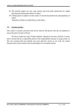 YOGA CLASSES REGISTRATION SYSTEM
The printed outputs are very neat, precise and even print attractively by simple
pressing a