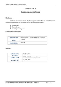 YOGA CLASSES REGISTRATION SYSTEM
CHAPTER NO: - 5
Hardware and Software
Hardware:
          Hardware of computer means all phy
