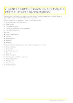 5
MACHINE SAFETY STARTS WITH YOU.
2. IDENTIFY COMMON HAZARDS AND MACHINE 
PARTS THAT NEED SAFEGUARDING
Safeguarding machinery