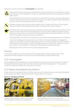 7
MACHINE SAFETY STARTS WITH YOU.
If frequent access is not required, fixed guards may be fitted. caution
Fixed guards should