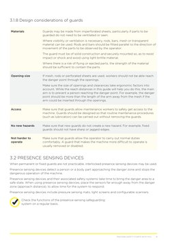 9
MACHINE SAFETY STARTS WITH YOU.
3.1.8 Design considerations of guards 
Materials 
Guards may be made from imperforated shee