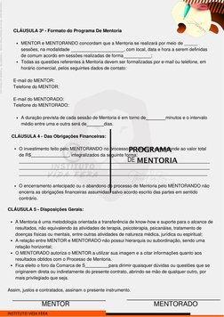 DE 
 
 
 
 
 
 
CLÁUSULA 3ª - Formato do Programa De Mentoria 
 
MENTOR e MENTORANDO concordam que a Mentoria se realizará po