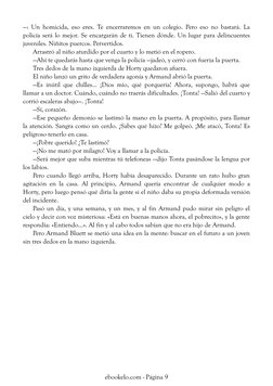 —: Un homicida, eso eres. Te encerraremos en un colegio. Pero eso no bastará. La
policía será lo mejor. Se encargarán de ti.
