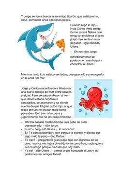 Y Jorge se fue a buscar a su amigo tiburón, que estaba en su 
casa, comiendo unos deliciosos peces.
Cuando llegó le dijo – 
H
