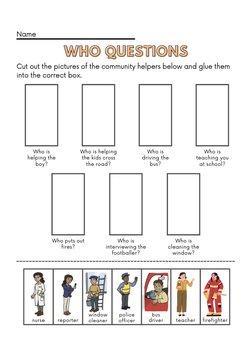 Name
WHO QUESTIONS
WHO QUESTIONS
Cut out the pictures of the community helpers below and glue them
into the correct box.
nurs