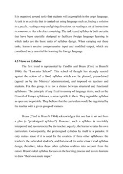 It is organised around tasks that students will accomplish in the target language.
A task is an activity that is carried out