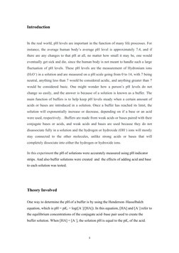 3
Introduction
In the real world, pH levels are important in the function of many life processes. For
instance, the average h