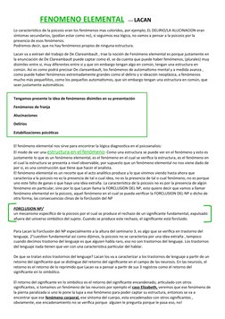 FENOMENO ELEMENTAL    ---- LACAN
Lo característico de la psicosis eran los fenómenos mas coloridos, por ejemplo