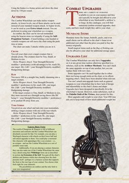 Combat Upgrades
Using the brakes is a bonus action and slows the chair 
down by 15ft per round. 
Actions 
The Co