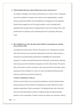 3. What methods did some enslaved black men used to resist slavery?
According to “thoughtco.com” Many resisted slavery in a v