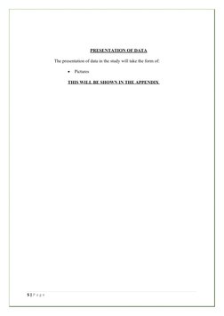 PRESENTATION OF DATA
The presentation of data in the study will take the form of:

Pictures
THIS WILL BE SHOWN IN THE APPEND