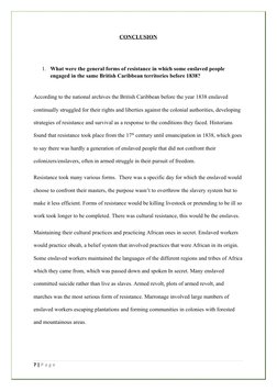 CONCLUSION
1. What were the general forms of resistance in which some enslaved people 
engaged in the same British Caribbean