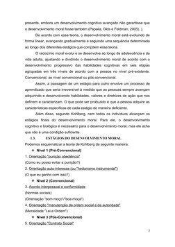 presente, embora um desenvolvimento cognitivo avançado não garantisse que
o desenvolvimento moral fosse também (Papalia, Olds