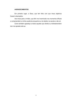 AGRADECIMENTOS
Em primeiro  lugar,  а  Deus,  que  tem  feito  com  que  meus objetivos
fossem alcançados.
Aos meus pais e ir