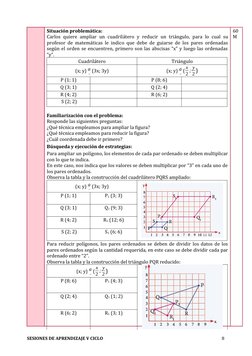 Situación problemática:
Carlos  quiere  ampliar  un cuadrilátero  y reducir un triángulo,  para lo  cual  su
profesor de mate