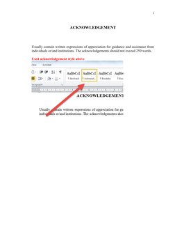 i
ACKNOWLEDGEMENT
Usually contain written expressions of appreciation for guidance and assistance from
individuals or/and ins