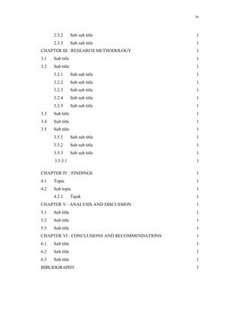 iv
2.3.2
Sub sub title
1
2.3.3
Sub sub title
1
CHAPTER III : RESEARCH METHODOLOGY
1
3.1
Sub title
1
3.2
Sub title
1
3.2.1
Sub