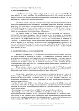 3
Geólogo - Geraldo Fábio E. Rabêlo
4. OBJETIVO DA AVALIAÇÃO:
Laudo Técnico de Avaliação Hidro-Geológica de Poço Artesiano,