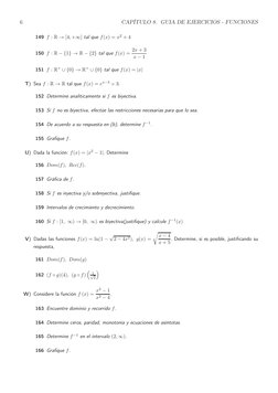 6
CAPÍTULO 8. GUIA DE EJERCICIOS - FUNCIONES
149 f : R →[4, +∞] tal que f(x) = x2 + 4
150 f : R −{1} →R −{2} tal que f(x) = 2