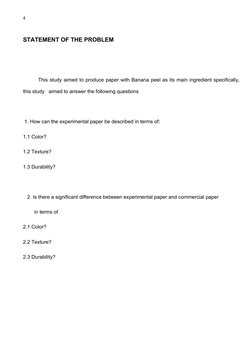 4
STATEMENT OF THE PROBLEM
This study aimed to produce paper with Banana peel as its main ingredient specifically,
this study