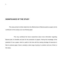 5
SIGNIFICANCE OF THE STUDY
This study aimed to further determine the effectiveness of Banana peels as paper and its
contribu
