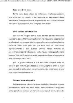 6 
Cada caso é um caso 
Tenho como base relatos de milhares de mulheres recebidos 
pelo Instagram. No entanto, o seu caso pod