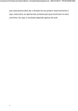 7 
que cada pessoa deve dar a direção do seu próprio relacionamento e 
aqui, nesta obra, eu apenas dou as bases para que cons