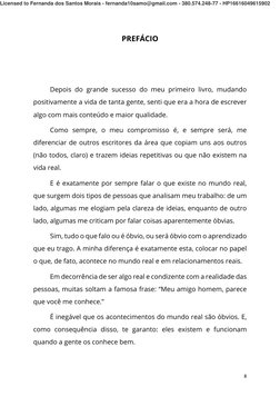 8 
PREFÁCIO 
 
 
Depois do grande sucesso do meu primeiro livro, mudando 
positivamente a vida de tanta gente, senti que era