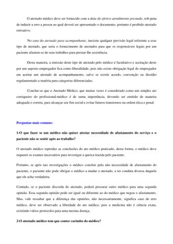 O atestado médico deve ser fornecido com a data do efetivo atendimento prestado, sob pena 
de induzir a erro a pe