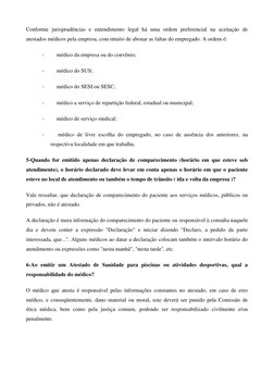 Conforme jurisprudências e entendimento legal há uma ordem preferencial na aceitação de 
atestados médicos pela empresa, com
