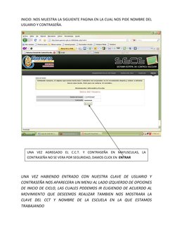 INICIO: NOS MUESTRA LA SIGUIENTE PAGINA EN LA CUAL NOS PIDE NOMBRE DEL 
USUARIO Y CONTRASEÑA.    
    
    
    
    
    
UN