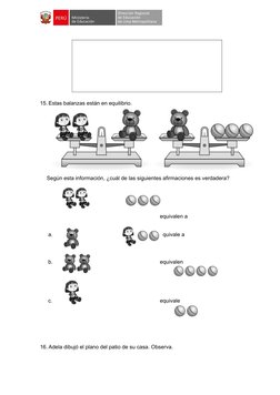 15. Estas balanzas están en equilibrio. 
Según esta información, ¿cuál de las siguientes afirmaciones es