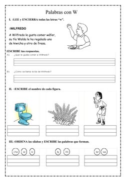 Palabras con W
I. 1LEE y ENCIERRA todas las letras “w”.
1WILFREDO
A Wilfredo le gusta comer wáfer, 
su tía Walda le ha regala