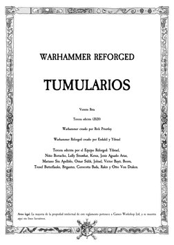 WARHAMMER REFORGED
TUMULARIOS
Versión Beta
Tercera edición (2020)
Warhammer creado por Rick Priestley
Warhammer Reforged crea