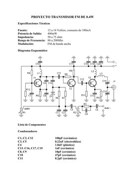 PROYECTO TRANSMISOR FM DE 0.4W
Especificaciones Técnicas
Fuente: 
12 a 14 Voltios, consumo de 100mA
Potencia de Salida: 
400m